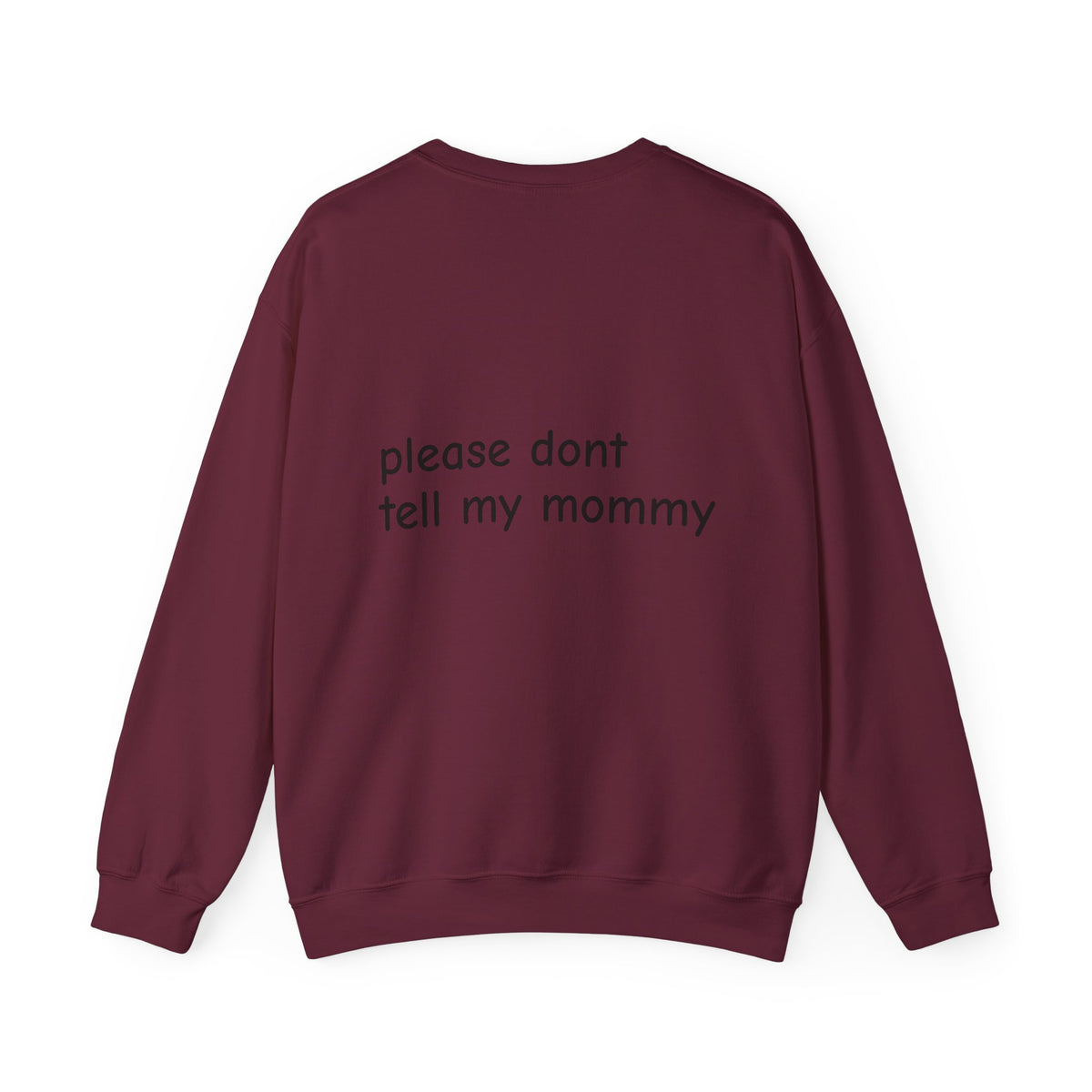 Crewneck Sweatshirt — “please don't tell my mommy” Minimal Back-Text Cozy Pullover