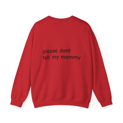 Crewneck Sweatshirt — “please don't tell my mommy” Minimal Back-Text Cozy Pullover